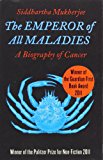 The Emperor of All Maladies: A Biography of Cancer