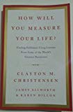 How Will You Measure Your Life?