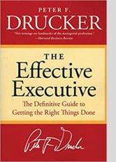 The Effective Executive: The Definitive Guide to Getting the Right Things Done