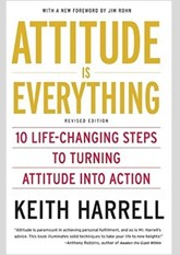 Attitude is Everything, Revised Edition: 10 Life-Changing Steps to Turning Attitude into Action