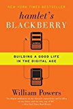 Hamlet's BlackBerry: Building a Good Life in the Digital Age