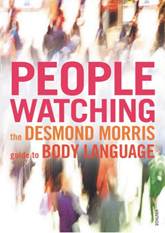 People Watching: The Desmond Morris Guide to Body Language