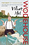 What Ho! The best of P.G. Wodehouse