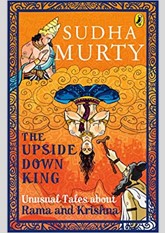 The Upside-Down King: Unusual Tales about Rama and Krishna