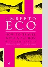 How to Travel with a Salmon and Other Essays