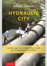 Hydraulic City: Water and the Infrastructures of Citizenship in Mumbai