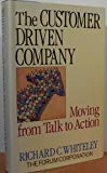 The Customer-Driven Company: Moving from Talk to Action