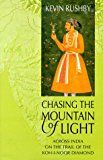 Chasing the Mountain of Light: Across India on the Trail of the Koh-i-Noor Diamond
