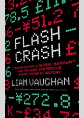 Flash Crash: A Trading Savant, a Global Manhunt, and the Most Mysterious Market Crash in History