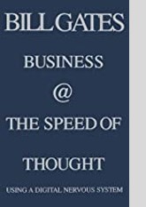Business @ the Speed of Thought: Succeeding in the Digital Economy