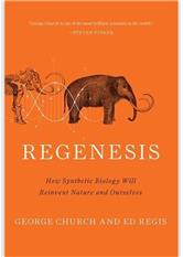 Regenesis: How Synthetic Biology Will Reinvent Nature and Ourselves