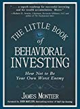 The Little Book of Behavioral Investing: How Not to Be Your Own Worst Enemy