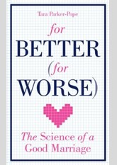 For Better (For Worse): The Science of a Good Marriage