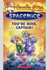 You're Mine, Captain! (Geronimo Stilton Spacemice #2)