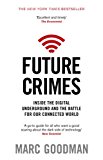 Future Crimes: Inside the Digital Underground and the Battle for Our Connected World