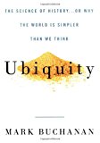 Ubiquity: The Science of History or Why The World is Simpler Than We Think