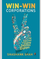 Win-Win Corporations: The Indian Way of Shaping Successful Strategies