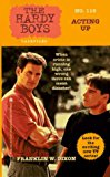 Acting Up (The Hardy Boys Casefiles #116)