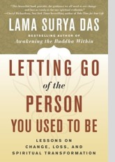 Letting Go of the Person You Used to Be: Lessons on Change, Loss, and Spiritual Transformation