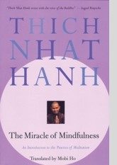 The Miracle of Mindfulness: An Introduction to the Practice of Meditation