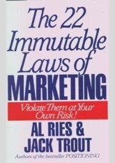 The 22 Immutable Laws of Marketing: Violate Them at Your Own Risk