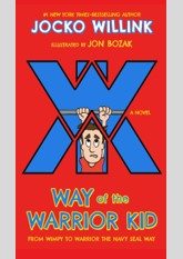 Way of the Warrior Kid: From Wimpy to Warrior the Navy SEAL Way (Way of the Warrior Kid, #1)