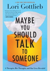 Maybe You Should Talk to Someone: A Therapist, Her Therapist, and Our Lives Revealed