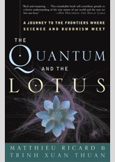 The Quantum and the Lotus: A Journey to the Frontiers Where Science and Buddhism Meet