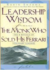 Leadership Wisdom from the Monk Who Sold His Ferrari