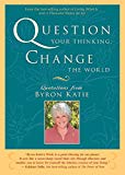 Question Your Thinking, Change The World