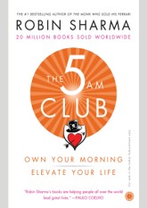 The 5 AM Club: Own Your Morning. Elevate Your Life