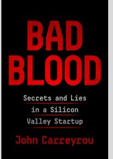 Bad Blood: Secrets and Lies in a Silicon Valley Startup