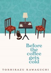Before the Coffee  Gets Cold (Before the Coffee Gets Cold #1)