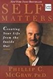 Self Matters: Creating Your Life from the Inside Out
