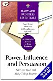 Power, Influence, and Persuasion: Sell Your Ideas and Make Things Happen