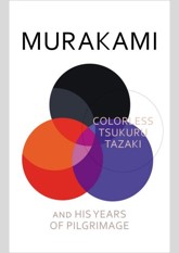 Colorless Tsukuru Tazaki and His Years of Pilgrimage