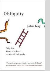 Obliquity: Why Our Goals Are Best Achieved Indirectly