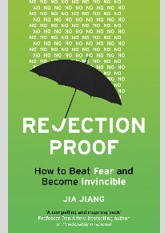 Rejection Proof: How to Beat Fear and Become Invincible
