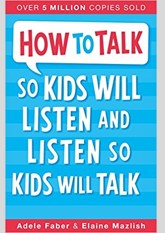 How to talk so kids will listen and listen so kids will talk