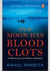 Our Moon Has Blood Clots: A Memoir of a Lost Home in Kashmir