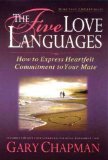 The Five Love Languages: How to Express Heartfelt Commitment to Your Mate