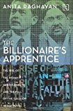 The Billionaire's Apprentice: The Rise of the Indian-American Elite and the Fall of the Galleon Hedge Fund