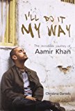 I'll Do It My Way: The Incredible Journey of Aamir Khan