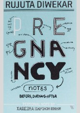 Pregnancy Notes: Before, During & After