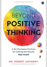 Beyond Positive Thinking: A No-Nonsense Formula for Getting the Results You Want